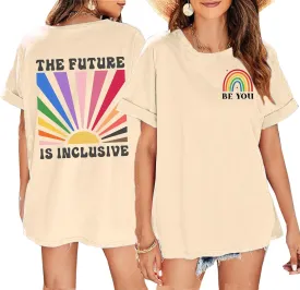 BOMYTAO Be You The Future is Inclusive Print Shirt for Women Oversized Pride Rainbow T-Shirt LGBTQ Social Justice Tee Top