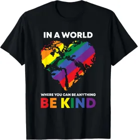 In A World Where You Can Be Anything Be Kind Gay LGBTQ Ally T-Shirt