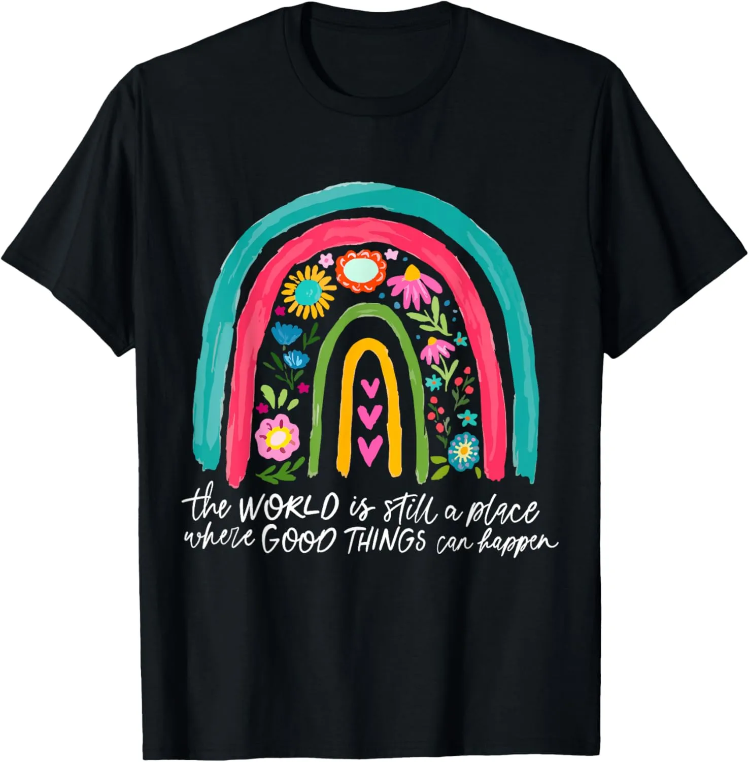 The World Is Still A Place Where Good Things Can Happen T-Shirt