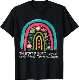 The World Is Still A Place Where Good Things Can Happen T-Shirt